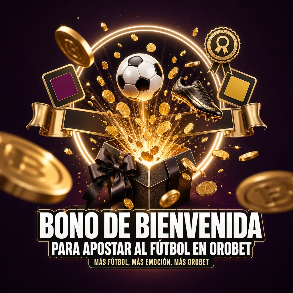 Bono de bienvenida de Orobet para apostar al fútbol: 225% hasta 1000 USD en depósito y 100% en vivo hasta 1000 USD
